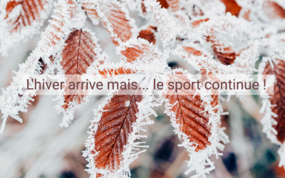 L’hiver arrive mais… le sport continue !